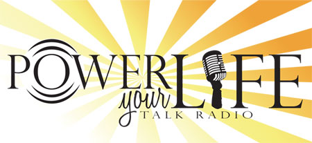 "Power Your Life" Radio Show